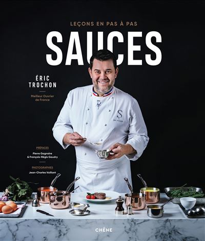 Sauces, Leçons en pas à pas - Eric Trochon - Chene - broché - Guide
