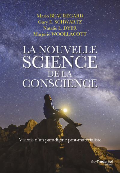 La nouvelle science de la conscience - Vision d'un paradigme post matérialiste - Mario Beauregard - Tredaniel La Maisnie - broché - Essai