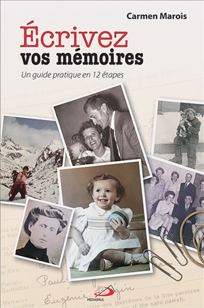 Ecrivez vos memoires. guide pratique en 12 etapes Un guide p