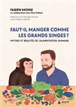 Faut-il manger comme les grands singes ? Mythes et réalités de l'alimentation humaine