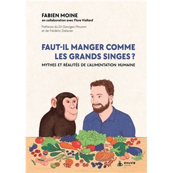 Faut-il manger comme les grands singes ? Mythes et réalités de l'alimentation humaine