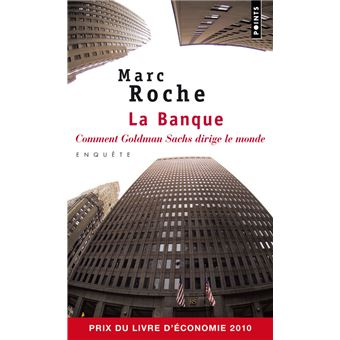 La banque - Comment Goldman Sachs dirige le monde - Prix du livre