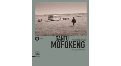 Santu Mofokeng: A Silent Solitude Photographs 1982-2011 /anglais -  NJAMI SIMON - relié