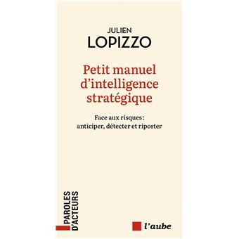 Petit manuel d'intelligence stratégique - Face aux risques : - 1