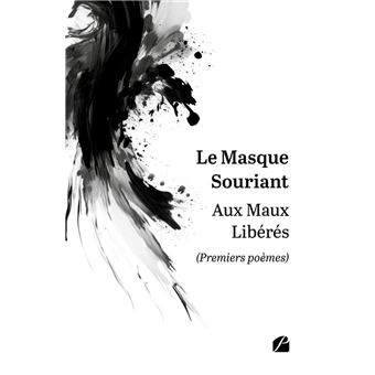 Aux Maux Libérés (Premiers poèmes) - 1