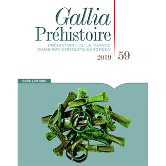 Gallia Préhistoire - numéro 59 Préhistoire de la France dans son contexte Européen 2019 - 1
