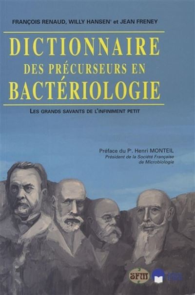 Dictionnaire des précurseurs en bactériologie les grands savants de l'infiniment petit - Jean Freney - Eska - broché - Dictionnaire et encyclopédie
