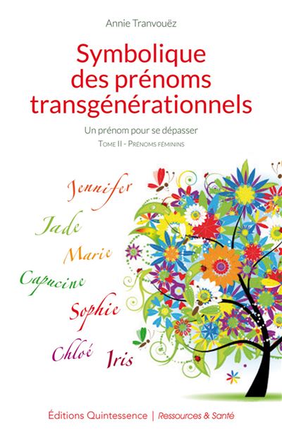 Symbolique des prénoms transgénérationnels Tome 2 - Annie Tranvouëz - Quintessence Holoconcept - broché - Livre