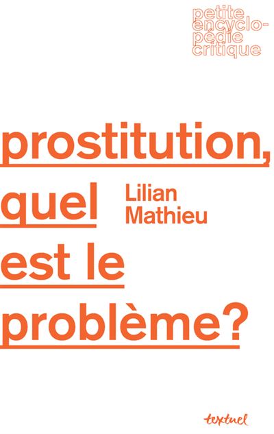Prostitution, quel est le problème? - Lilian Mathieu - broché