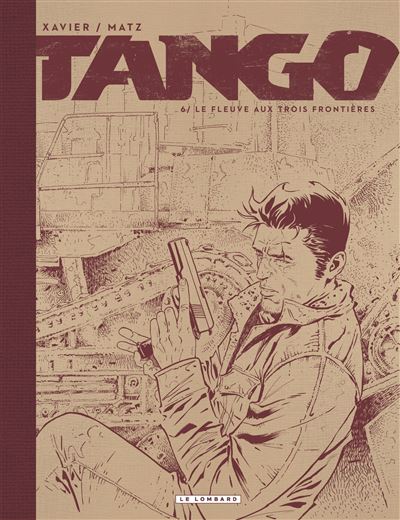 Tango, Tome 6 : Le fleuve aux trois frontières -  Édition noir & blanc