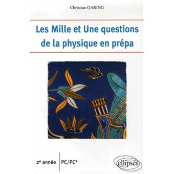 Les 1001 questions de la physique en prépa - 2e année PC-PC* - 1