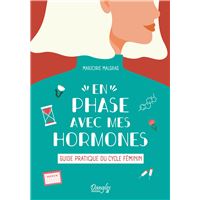 En phase avec mes hormones - Guide pratique du cycle féminin