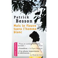 Mais le fleuve tuera l'homme blanc