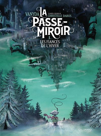 La Passe-Miroir Les Fiancés de l'hiver - Christelle Dabos - Gallimard Bd - cartonné - Bande dessinée
