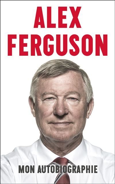Alex Ferguson  mon autobiographie