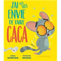 J'ai très très envie de faire caca