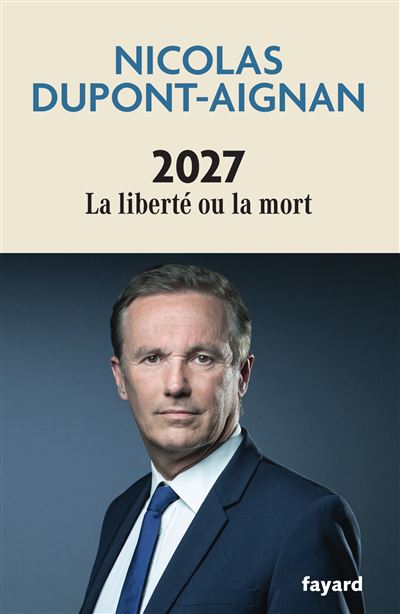 Nicolas Dupont-Aignan - 2027 La liberté ou la mort (2026)
