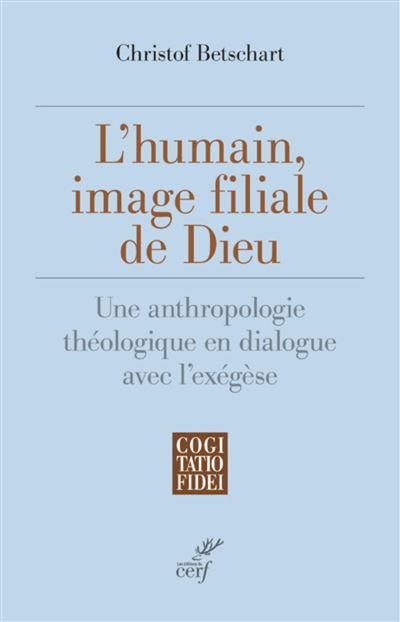 L'humain, image filiale de dieu - une anthropologie theologique en dialogue avec l'exegese - Christof Betschart - Cerf - broché - Essai - Cerf
