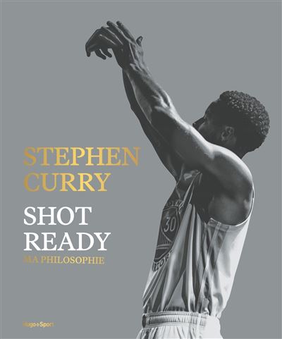 Stephen Curry : Shot Ready - relié - Stephen Curry, Grégory Berge