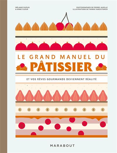 Le grand manuel du pâtissier - Anne Cazor - Marabout - broché - Manuel