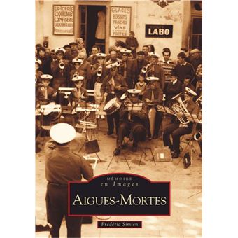 Aigues-Mortes  -  Tome I - 1