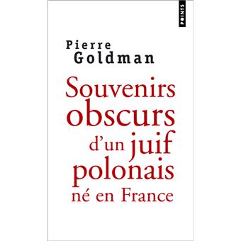Souvenirs obscurs d'un juif polonais né en France - 1