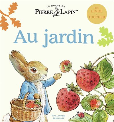 Pierre Lapin - Un livre à toucher : Le Monde de Pierre Lapin - Au jardin