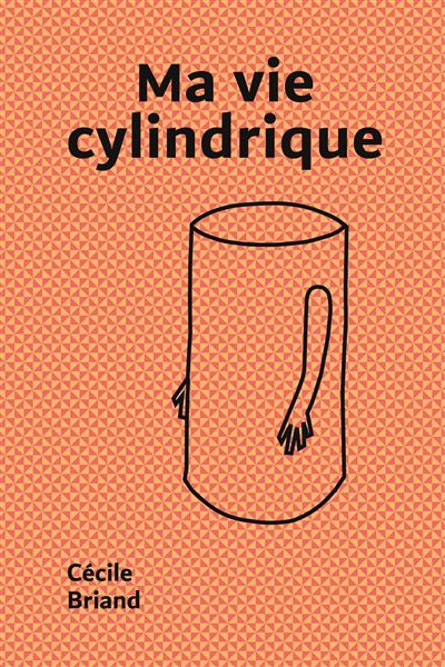 Ma vie cylindrique - Cécile Briand - Cecile Briand - broché - Roman