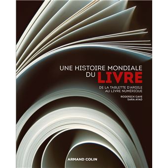 Roderick Cave Une histoire mondiale du Livre - De la tablette d'argile au livre ...