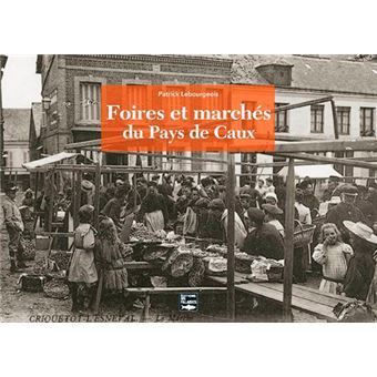 Foires Et Marchés En Pays De Caux - 1