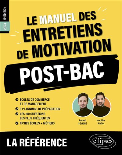 Le manuel des entretiens de motivation POST-BAC : Concours aux écoles de commerce - Joachim Pinto, Arnaud Sévigné (2024)