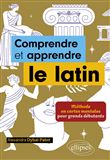 Comprendre et apprendre le latin