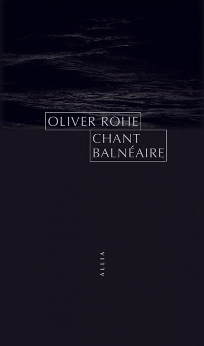 Chant balnéaire - Oliver Rohe - broché