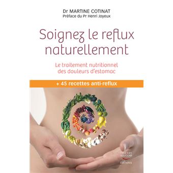 Soignez le reflux naturellement. le traitement nutritionnel des douleurs d'est - 1