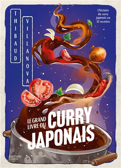 Le grand livre du curry japonais: L'histoire du curry japonais en 35 recettes
