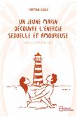 Un jeune marin découvre l'énergie sexuelle et amoureuse - Tome III : Vers le septième ciel