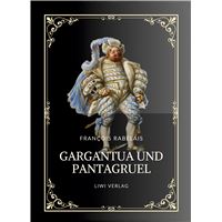 Rabelais: Gargantua und Pantagruel. Vollständige Neuausgabe