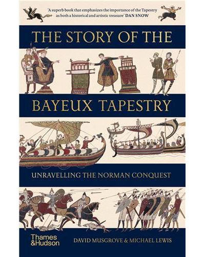 The Story of the Bayeux Tapestry: Unravelling the Norman Conquest (Paperback) /anglais