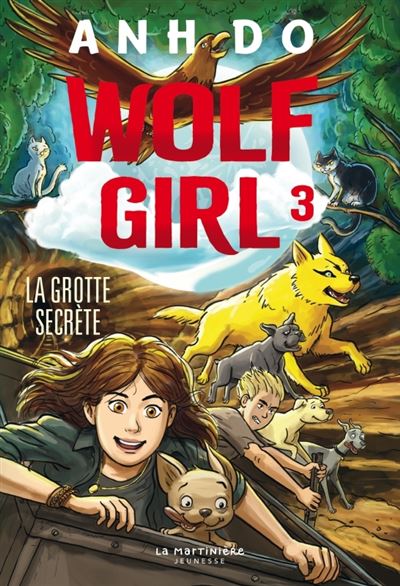 Wolf Girl, tome 3 La Grotte secrète - Anh Do - La Martiniere Jeunesse - broché - Roman junior