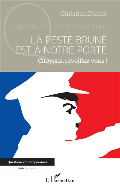 La peste brune est à notre porte Citoyens, réveillez-vous ! - Christian Daniel - L'harmattan - broché - Essai - L'harmattan