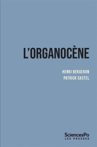 L'organocène - Du changement dans les sociétés surorganisées - Henri Bergeron - Presses De Sciences Po - broché - Guide