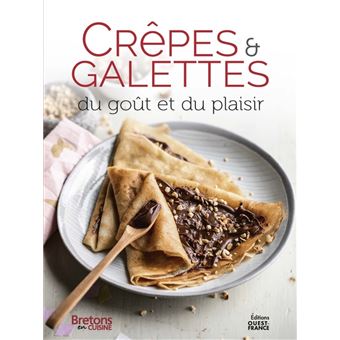 Crêpes et galettes, du goût et du plaisir - broché