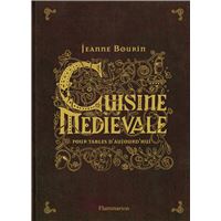 Cuisine médiévale pour tables d'aujourd'hui