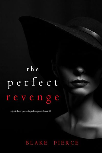 The Perfect Revenge (A Jessie Hunt Psychological Suspense Th