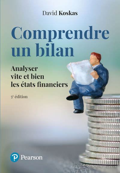 Comprendre un bilan - 5e édition Analyser vite et bien les états financiers - David Koskas - Pearson France - Poche - Etude