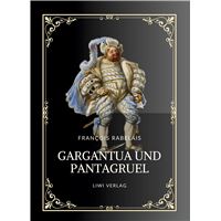 Rabelais: Gargantua und Pantagruel. Vollständige Neuausgabe