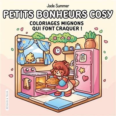 Petits bonheurs cosy - Jade Summer - Coloriages mignons qui font craquer - Cosy colo Coloriages mignons qui font craquer ! -  Collectif - Dessain Et Tolra - broché - Livre-jeu