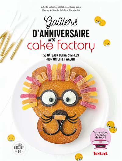 Goûters d'anniversaires avec Cake Factory - Juliette Lalbaltry - cartonné