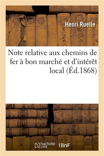 Note relative aux chemins de fer à bon marché et d'intérêt local - Henri Ruelle - Hachette Bnf - broché - Livre