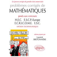 Problèmes corrigés de Mathématiques posés aux concours HEC, ESCP-Europe, ECRICOME, ESC - option technologique